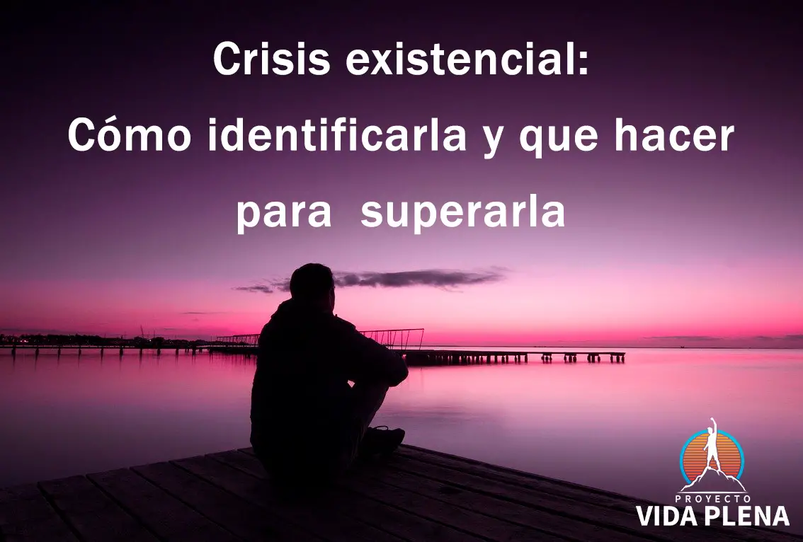 Crisis Existencial: Cómo Identificarla Y Qué Hacer Para Superarla ...